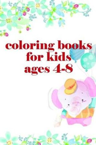 Cover of Coloring Books For Kids Ages 4-8