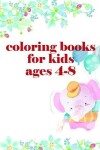 Book cover for Coloring Books For Kids Ages 4-8