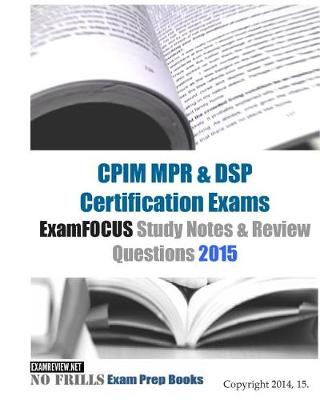 Book cover for CPIM MPR & DSP Certification Exams ExamFOCUS Study Notes & Review Questions 2015