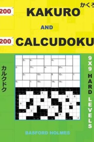 Cover of 200 Kakuro and 200 Calcudoku 9x9 Hard Levels.