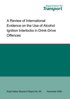 Cover of A Review of International Evidence on the Use of Alcohol Ignition Interlocks in Drink-drive Offences Evidence on Use of Alcolocks