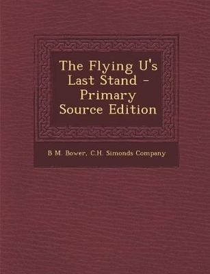 Book cover for The Flying U's Last Stand - Primary Source Edition