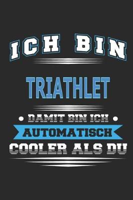 Book cover for Ich bin Triathlet Damit bin ich automatisch cooler als du