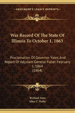 Cover of War Record Of The State Of Illinois To October 1, 1863
