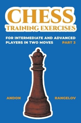 Cover of Chess Training Exercises for Intermediate and Advanced Players in two Moves, Part 3