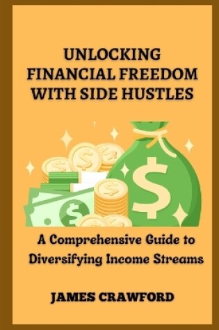 Cover of Unlocking Financial Freedom with Side Hustles