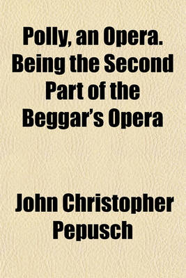 Book cover for Polly, an Opera. Being the Second Part of the Beggar's Opera