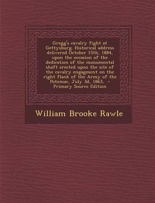 Book cover for Gregg's Cavalry Fight at Gettysburg. Historical Address Delivered October 15th, 1884, Upon the Occasion of the Dedication of the Monumental Shaft Erected Upon the Site of the Cavalry Engagment on the Right Flank of the Army of the Potomac, July 3D, 1863,