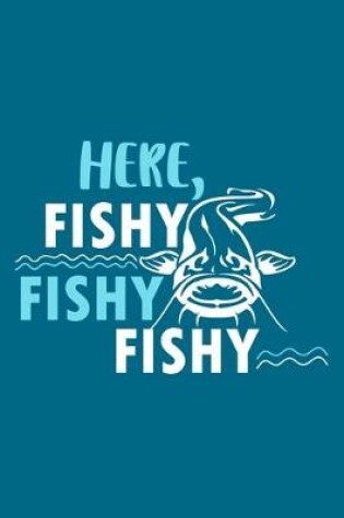 Cover of Here, Fishy Fishy Fishy