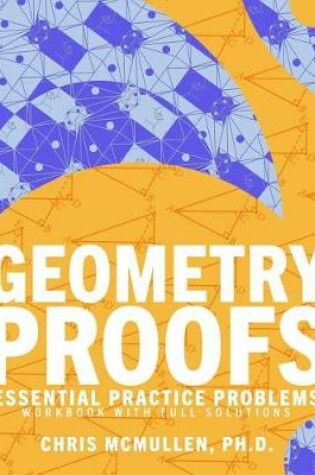 Cover of Geometry Proofs Essential Practice Problems Workbook with Full Solutions