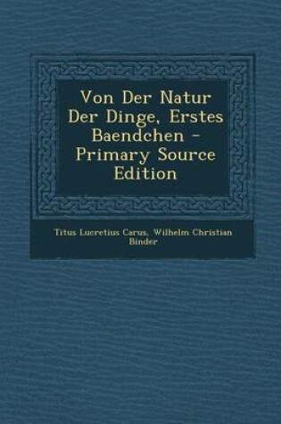 Cover of Von Der Natur Der Dinge, Erstes Baendchen