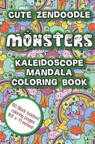 Cover of Cute Zendoodle Monsters Kaleidoscope Mandala Coloring Book Vol8