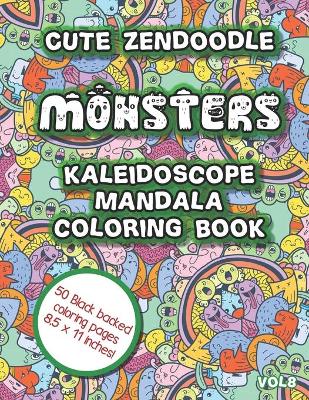 Book cover for Cute Zendoodle Monsters Kaleidoscope Mandala Coloring Book Vol8