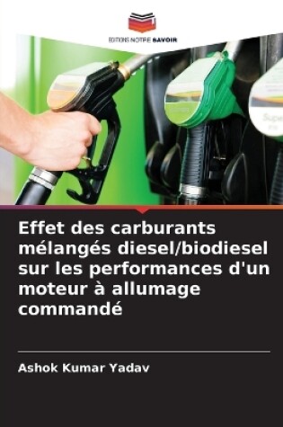 Cover of Effet des carburants mélangés diesel/biodiesel sur les performances d'un moteur à allumage commandé