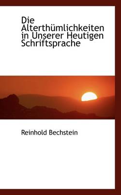 Book cover for Die Alterth Mlichkeiten in Unserer Heutigen Schriftsprache