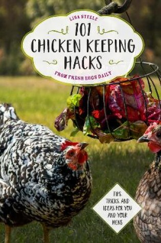 Cover of 101 Chicken Keeping Hacks from Fresh Eggs Daily