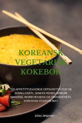 Cover of Koreansk Vegetarisk Kokebok