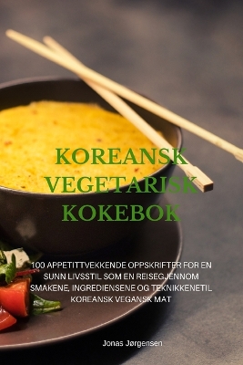 Book cover for Koreansk Vegetarisk Kokebok