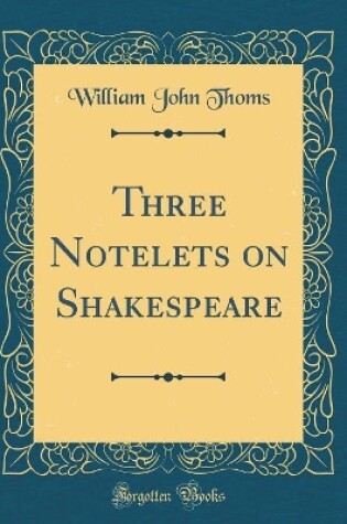 Cover of Three Notelets on Shakespeare (Classic Reprint)