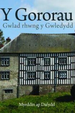 Cover of Cyfres Celc Cymru: Y Gororau - Gwlad Rhwng y Gwledydd