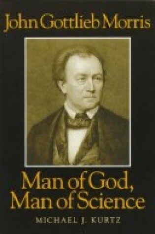 Cover of John Gottlieb Morris – Man of God, Man of Science