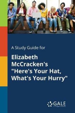 Cover of A Study Guide for Elizabeth McCracken's Here's Your Hat, What's Your Hurry