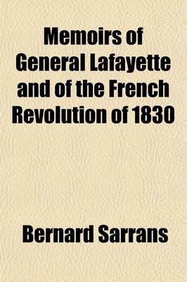 Book cover for Memoirs of General Lafayette and of the French Revolution of 1830 (Volume 1)