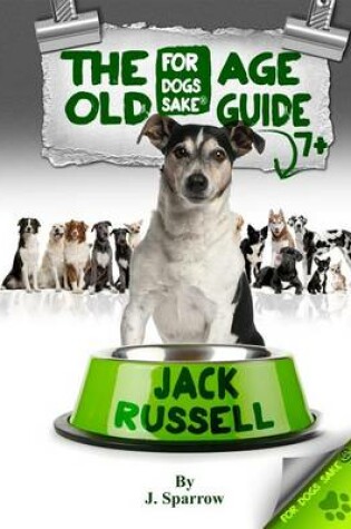 Cover of The Jack Russell Old Age Guide