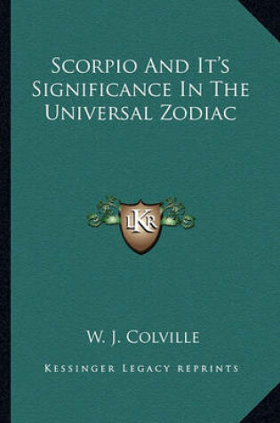 Cover of Scorpio and It's Significance in the Universal Zodiac