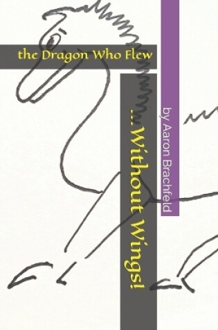 Cover of The Dragon who Flew Without Wings