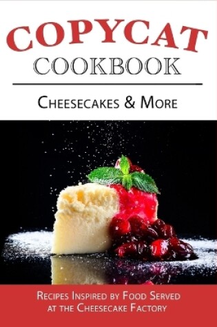 Cover of Copycat Cookbook, Cheesecakes & More