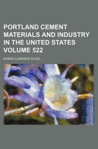 Cover of Portland Cement Materials and Industry in the United States Volume 522