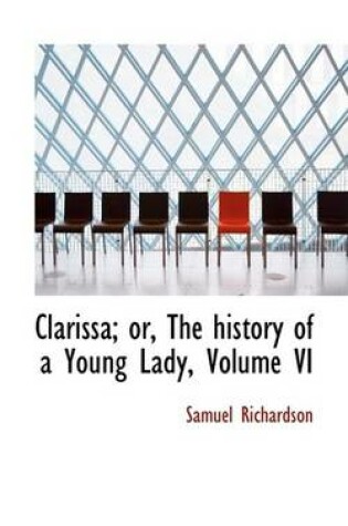 Cover of Clarissa; Or, the History of a Young Lady, Volume VI