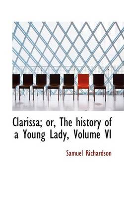 Book cover for Clarissa; Or, the History of a Young Lady, Volume VI