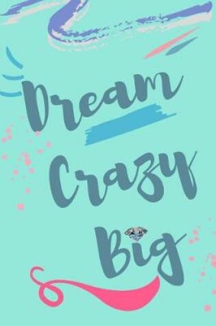 Cover of Dream Crazy Big