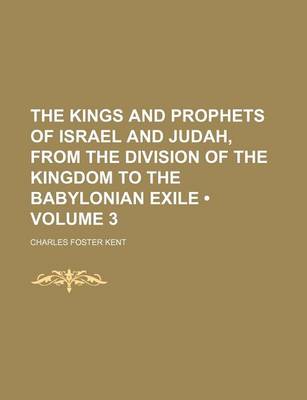 Book cover for The Kings and Prophets of Israel and Judah, from the Division of the Kingdom to the Babylonian Exile (Volume 3)