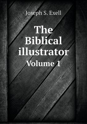 Book cover for The Biblical illustrator Volume 1