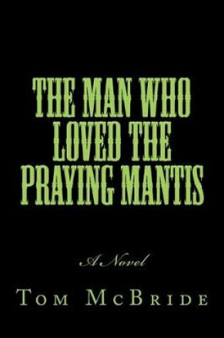 Cover of The Man Who Loved The Praying Mantis