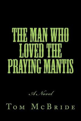 Book cover for The Man Who Loved The Praying Mantis