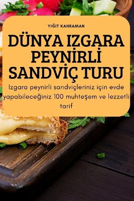 Cover of Dünya Izgara Peynİrlİ Sandvİç Turu