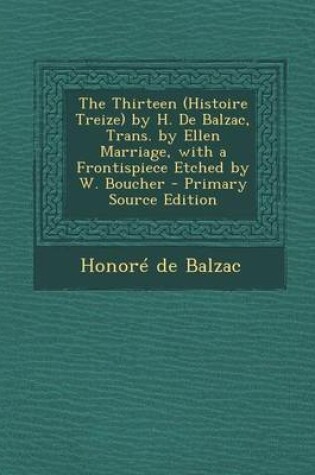 Cover of The Thirteen (Histoire Treize) by H. de Balzac, Trans. by Ellen Marriage, with a Frontispiece Etched by W. Boucher