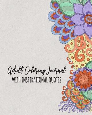 Book cover for Adult Coloring Journal With Inspirational Quotes
