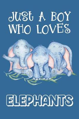 Book cover for Just A Boy Who Loves Elephants