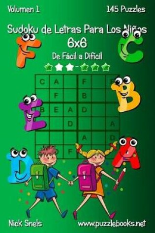 Cover of Sudoku de Letras Para Los Niños 6x6 - De Fácil a Difícil - Volumen 1 - 145 Puzzles