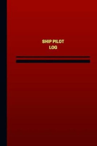 Cover of Ship Pilot Log (Logbook, Journal - 124 pages, 6 x 9 inches)