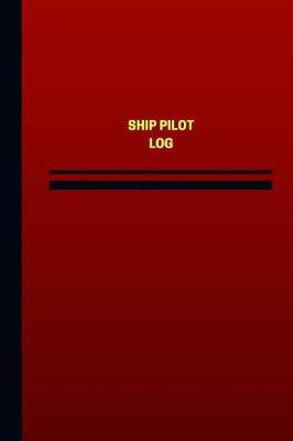 Cover of Ship Pilot Log (Logbook, Journal - 124 pages, 6 x 9 inches)