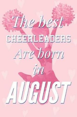 Cover of The Best Cheerleaders Are Born In August