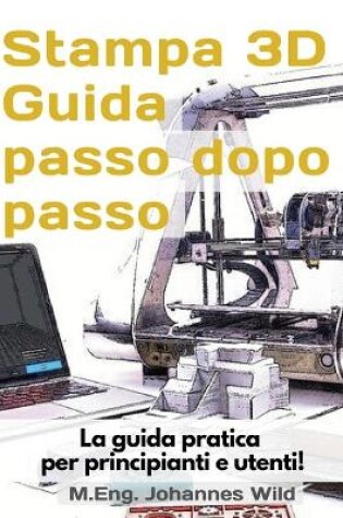 Cover of Stampa 3D Guida passo dopo passo