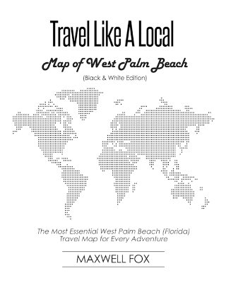 Book cover for Travel Like a Local - Map of West Palm Beach (Black and White Edition)