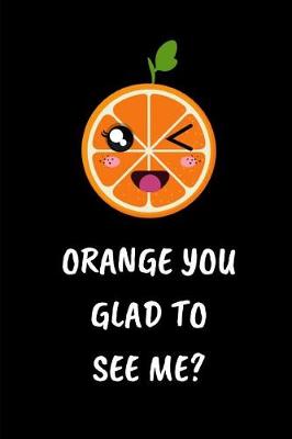 Book cover for Orange You Glad To See Me!